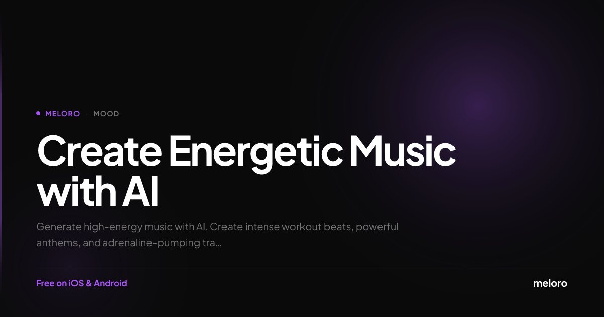 AI Energetic Music Generator — Create High-Energy Tracks & Beats | Meloro
